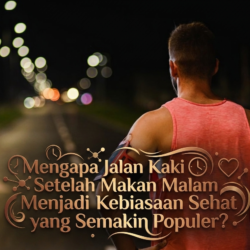 Mengapa Jalan Kaki Setelah Makan Malam Menjadi Kebiasaan Sehat yang Semakin Populer?