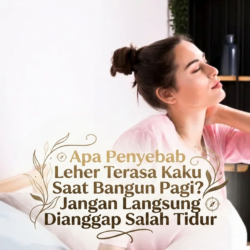 Apa Penyebab Leher Terasa Kaku Saat Bangun Pagi? Jangan Langsung Dianggap Salah Tidur