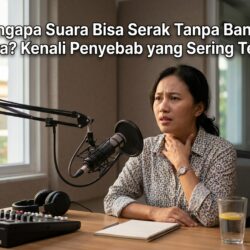 Mengapa Suara Bisa Serak Tanpa Banyak Bicara? Kenali Penyebab yang Sering Terjadi