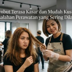 Rambut Terasa Kasar dan Mudah Kusut? Ini Kesalahan Perawatan yang Sering Dilakukan